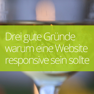 Drei gute Gründe warum eine Website responsive sein sollte