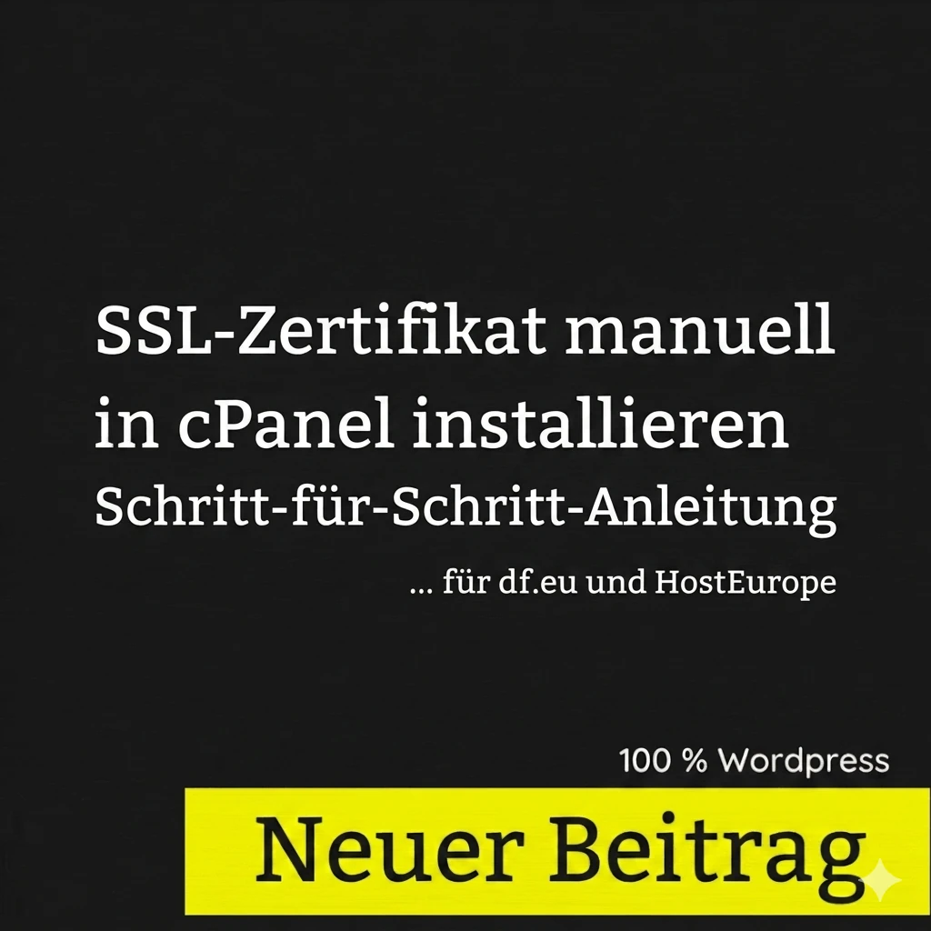 SSL-Zertifikat manuell in cPanel installieren - Schritt-für-Schritt-Anleitung für df.eu und HostEurope